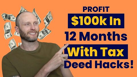 Profit $100k In 12 Months With These Tax Deed Hacks!
