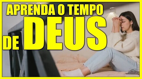 Aprenda a esperar o tempo de Deus