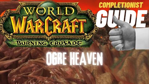 Ogre Heaven WoW Quest TBC completionist guide