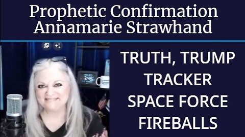 Prophetic Confirmation: TRUTH - TRUMP - TRACKER - SPACE FORCE - FIREBALLS