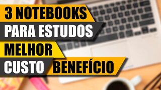 3 Notebooks para estudo - melhor custo beneficio 2020
