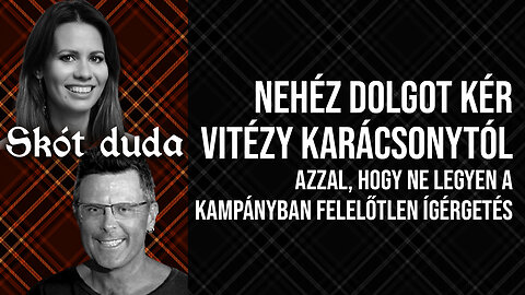 Nehéz dolgot kér Vitézy Karácsonytól azzal, hogy ne legyen a kampányban felelőtlen ígérgetés