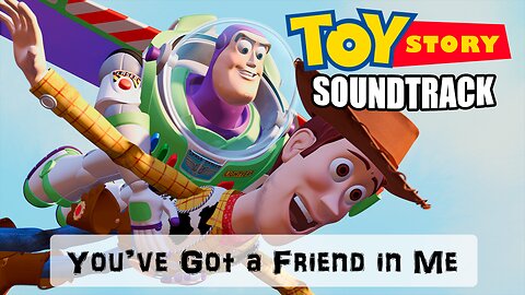 Watch TOY STORY soundtrack YOU'VE GOT A FRIEND IN ME by RANDY NEWMAN