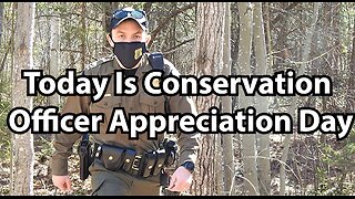 Today Is Conservation Officer Appreciation Day