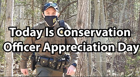 Today Is Conservation Officer Appreciation Day