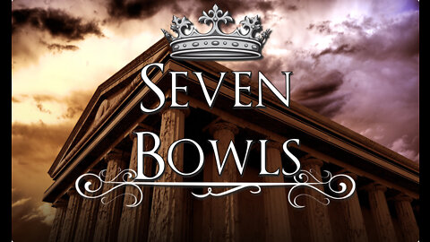 Seven Bowls (Revelation 16)