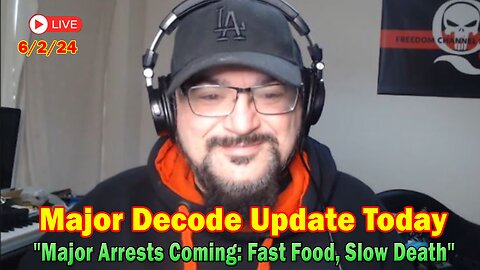 Major Decode Update Today June 2: "Major Arrests Coming: Fast Food, Slow Death"