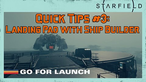 Starfield Quick Tips 3: Landing Pad with Shipbuilder