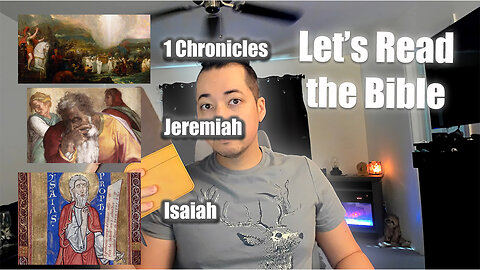 Day 351 of Let's Read the Bible - 1 Chronicles 13, Jeremiah 47, Isaiah 54