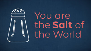 "You are the Salt of the World" - 2 Corinthians Series #10