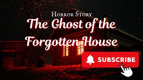 The Ghost of the Forgotten House: A Story of Courage, Friendship, and Redemption