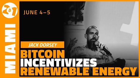 Bitcoin Incentivizes Renewable Energy | Jack Dorsey | Bitcoin 2021 Clips