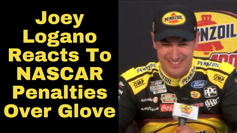Joey Logano Responds to NASCAR Penalties Over Glove