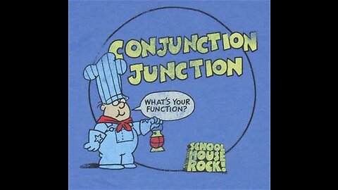 Schoolhouse Rock - Grammar Rock - Conjunction Junction