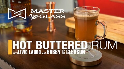Master Your Glass! HOT BUTTERED RUM