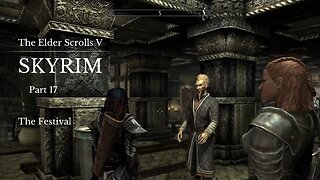 The Elder Scrolls V Skyrim Part 17 - The Festival