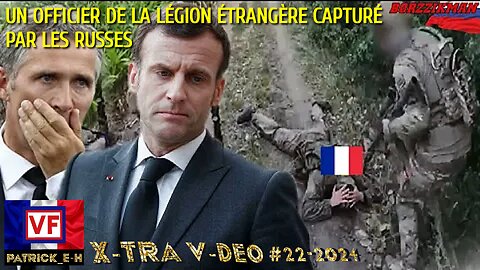 Un officier de la légion étrangère française capturé en Ukraine - X-TRA V-DEO #22-2024