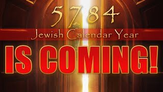 5784 Jewish Calendar Year is Coming! | Teaching By Eric Burton