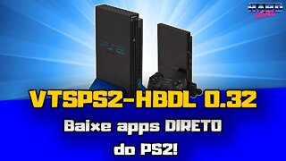 VTSPS2-HBDL 0.32 - Nova versão! Baixe apps e emuladores DIRETO DO PS2!