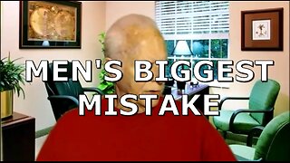 MEN'S BIGGEST MISTAKE