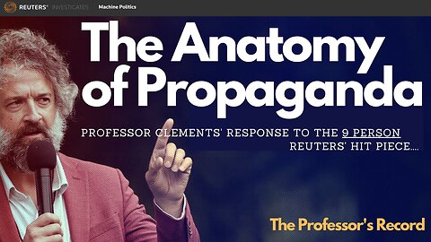 Propaganda 101: Reuters' 9 PERSON Hit Piece Exposed by Prof. Clements