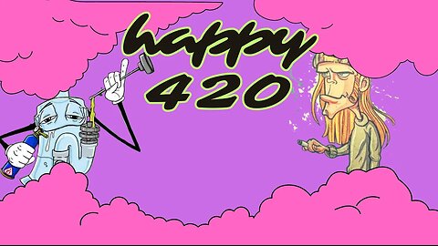 HAPPY 420!!!!!!!! LET"S CELEBRATE!!!!