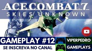 O DESAFIO MAIS INSANO DOS GAMES! OPERAÇÃO ÀS ESCURAS! | Ace Combat 7: Skies Unknown | Gameplay #12