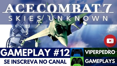 O DESAFIO MAIS INSANO DOS GAMES! OPERAÇÃO ÀS ESCURAS! | Ace Combat 7: Skies Unknown | Gameplay #12