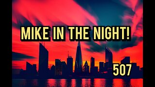 Mike in the Night E507, Red Dawn Radio, Explains The changing of Times!, Patriot Parabellum, Exposes Negative Manifestations, Expert Dr confirms COVID Vaccines may have seriously damaged Hearts of 100 Million+ Americans