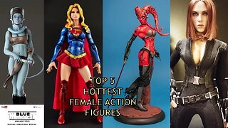 TOP 5 HOTTEST FEMALE ACTION FIGURES