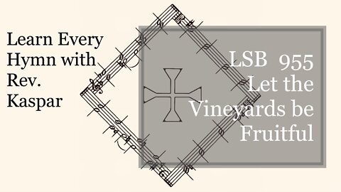 LSB 955 Let the Vineyards Be Fruitful ( Lutheran Service Book )