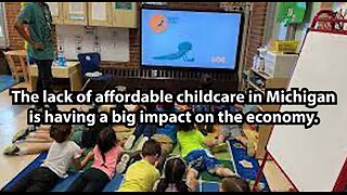 The lack of affordable childcare in Michigan is having a big impact on the economy.