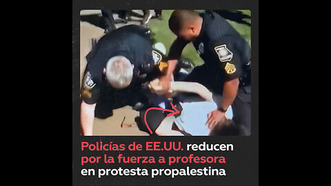 Policías de EE.UU. reducen por la fuerza a profesora en protesta propalestina