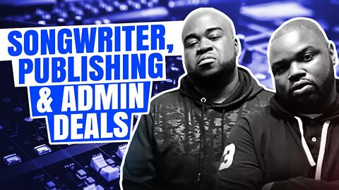 Songwriter, Publishing & Admin Deals