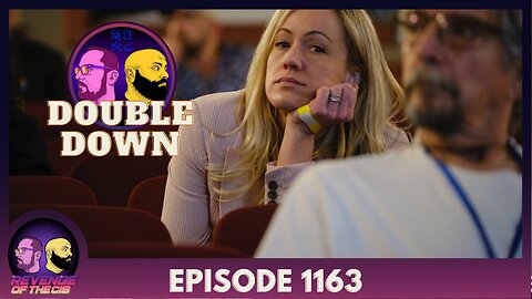 Episode 1163: Double Down