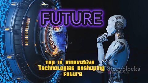 Top 10 Innovative Technologies Reshaping Future