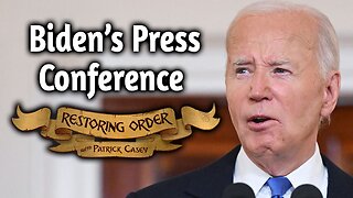 Biden's Press Conference | Restoring Order - EP 299