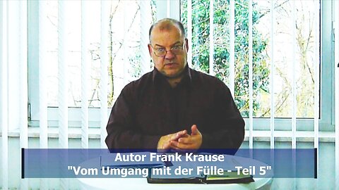 Frank Krause: Vom Umgang mit der Fülle - Teil 5 (März 2019)