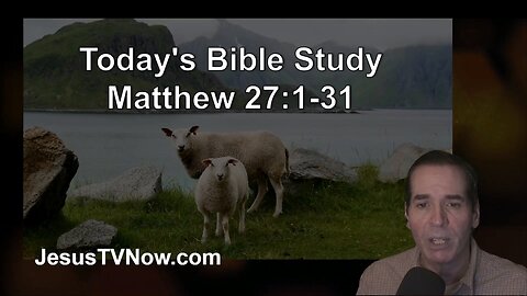 40 Matthew 27:1-31 - Ken Zenk - Bible Studies