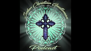 Sober Christian Gentleman Podcast Episode 1