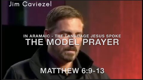 THE MODEL PRAYER in Aramaic - Jim Caviezel