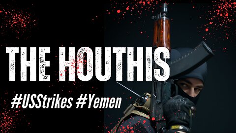 The Houtis: A Closer Look at Yemen's Power Struggle
