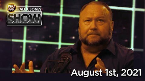 The Alex Jones Show August 1st, 2021