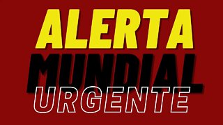 URGENTE! ALERTA MUNDIAL - PÂNICO INTERNACIONAL!