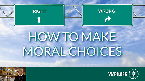 31 Jul 24, The Bishop Strickland Hour: How to Make Moral Choices