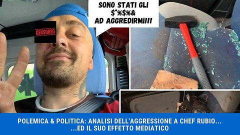 POLEMICA & POLITICA: ANALISI DELL'AGGRESSIONE A CHEF RUBIO...