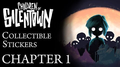 CHILDREN OF SILENTOWN - CHAPTER 1 COLLECTIBLES GUIDE