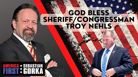 God bless Sheriff/Congressman Troy Nehls. Sebastian Gorka on AMERICA First