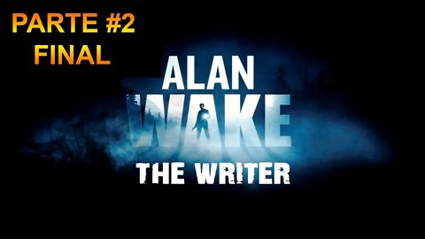 Alan Wake: The Writer - [Parte 2 Final] - Legendado PT-BR - 60 Fps - 1440p