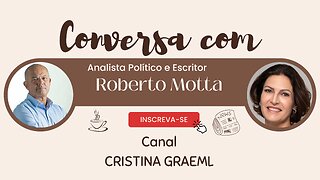 Conversa Com Cristina Graeml (14/07/2023). Entrevista Roberto Motta, analista político e escritor